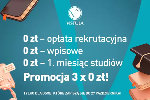 Październik to czas decyzji! Promocja 3×0 zł w Uczelniach Vistula dostępna dla nowych studentów