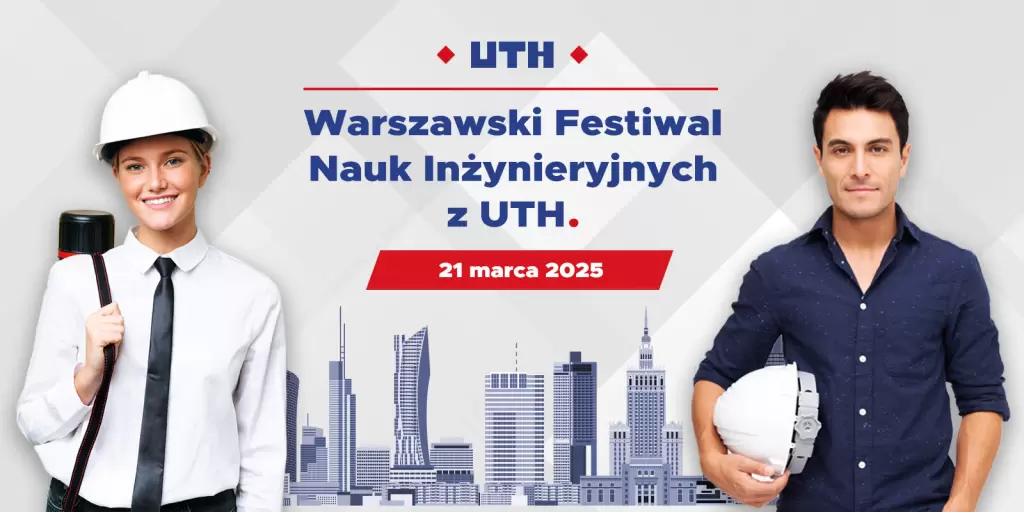 Warszawski Festiwal Nauk Inżynieryjnych z UTH - III edycja już 21 marca 2025